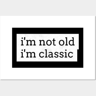 im not old im classic 17 Posters and Art